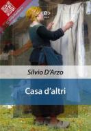 Ebook Casa d’altri di Silvio D&apos;Arzo edito da E-text
