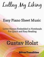 Ebook Lullay My Liking Easy Piano Sheet Music di Silvertonalities edito da SilverTonalities