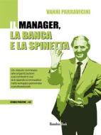 Ebook Il manager, la banca e la spinetta di Giovanni Parravicini edito da Homeless Book