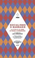 Ebook Socialismo o barbarie. La vita e le idee di Rosa Luxemburg di Lelio Basso edito da Edizioni e/o