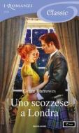 Ebook Uno scozzese a Londra (I Romanzi Classic) di Burrowes Grace edito da Mondadori