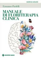 Ebook Manuale di floriterapia clinica di Ermanno Paolelli edito da Tecniche Nuove