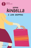 Ebook I love shopping di Kinsella Sophie edito da Mondadori