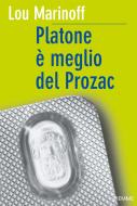 Ebook Platone è meglio del Prozac di Marinoff Lou edito da Piemme