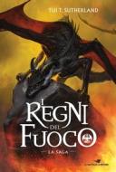 Ebook I regni del fuoco - La saga di Sutherland Tui T. edito da Piemme