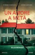 Ebook Un amore a metà di Monago Ellie edito da Piemme