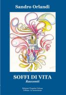 Ebook Soffi di vita di Sandro Orlandi edito da Edizioni Progetto Cultura 2003