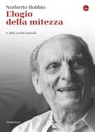 Ebook Elogio della mitezza e altri scritti morali di Bobbio Norberto edito da Il Saggiatore