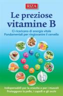 Ebook Le preziose vitamine B di Istituto Riza di Medicina Psicosomatica edito da Edizioni Riza