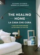 Ebook The Healing Home - la casa che cura di Rossella Cardinale, Silvana Citterio edito da EIFIS Editore