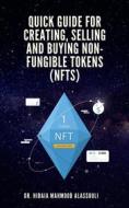 Ebook Quick Guide for Creating, Selling and Buying Non-Fungible Tokens (NFTs) di Dr. Hidaia Mahmood Alassoulii edito da Dr. Hidaia Mahmood Alassouli
