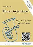 Ebook Three Great Duets by J.F. Gallay op.38 for Tuba di Angelo Piazzini, Jacques-François Gallay edito da Glissato Edizioni Musicali