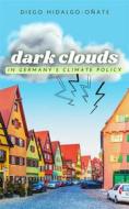 Ebook Dark Clouds in Germany´s Climate Policy di Diego Hidalgo-Oñate edito da Cervantes Digital