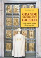 Ebook Grande storia dei Giubilei di Anna Maria Foli edito da TS Edizioni