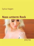 Ebook Nass unterm Rock di Sylvia Hagen edito da Books on Demand