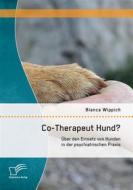 Ebook Co-Therapeut Hund? Über den Einsatz von Hunden in der psychiatrischen Praxis di Bianca Wippich edito da Diplomica Verlag