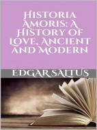 Ebook Historia Amoris: A History of Love, Ancient and Modern di Edgar Saltus edito da GIANLUCA