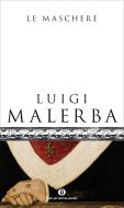 Ebook Le maschere di Malerba Luigi edito da Mondadori