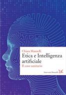 Ebook Etica e Intelligenza artificiale di Chiara Mannelli edito da Donzelli Editore