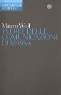 Ebook Teorie delle comunicazioni di massa di Wolf Mauro edito da Bompiani