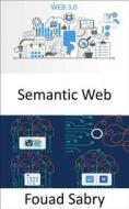 Ebook Semantic Web di Fouad Sabry edito da Eine Milliarde Sachkundig [German]