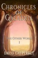 Ebook Chronicles Of Galadria I - The Other World di David Gay, Perret edito da Babelcube Inc.