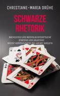 Ebook Schwarze Rhetorik di Christiane-Maria Drühe edito da Books on Demand