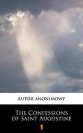 Ebook The Confessions of Saint Augustine di Anonymous Anonymous edito da Ktoczyta.pl