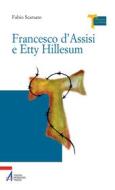 Ebook Francesco d'Assisi e Etty Hillesum di Fabio Scarsato edito da Edizioni Messaggero Padova