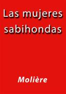 Ebook Las mujeres sabihondas di Molière edito da Molière