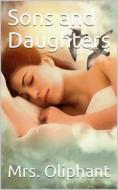 Ebook Sons and Daughters di Mrs. Oliphant edito da iOnlineShopping.com