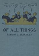 Ebook Of All Things di Robert C. Benchley edito da Reading Essentials