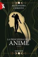 Ebook La principesse delle anime di Alexandra Christo edito da Fanucci Editore