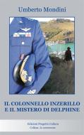 Ebook Il colonnello Inzerillo e il mistero di Delphine di Umberto Mondini edito da Edizioni Progetto Cultura 2003