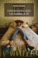 Ebook Cenerentola oggi calzerebbe il 41 di Monica Ferraioli edito da Gilgamesh Edizioni