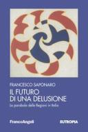 Ebook Il futuro di una delusione di Francesco Saponaro edito da Franco Angeli Edizioni