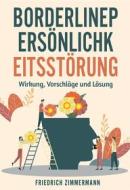 Ebook Borderline-PERSÖNLICHKEITSSTÖRUNG. Wirkung, Vorschläge und Lösung di Friedrich Zimmermann edito da Youcanprint