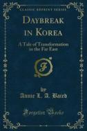 Ebook Daybreak in Korea di Annie L. A. Baird edito da Forgotten Books