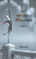 Ebook Les meneurs d&apos;illusions di B Blaticka edito da Books on Demand