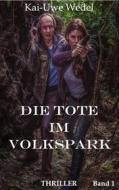 Ebook Die Tote im Volkspark di Kai-Uwe Wedel edito da Books on Demand
