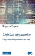 Ebook Capitale algoritmico di Ruggero Eugeni edito da Morcelliana