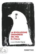 Ebook La rivoluzione ungherese del 1956 e l'Italia di AA.VV. edito da Rubbettino Editore