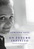 Ebook Un futuro infinito di Asti Adriana edito da Mondadori