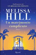 Ebook Un matrimonio complicato di Hill Melissa edito da BUR