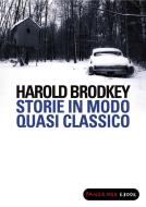 Ebook Storie in modo quasi classico di Brodkey Harold edito da Fandango Libri