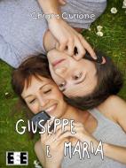 Ebook Giuseppe e Maria di Chiara Curione edito da Edizioni Esordienti E-book