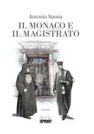Ebook Il monaco e il magistrato di Antonio Sanna edito da Booksprint