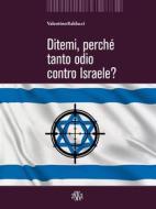 Ebook Ditemi, perché tanto odio contro Israele? di Valentino Baldacci edito da Aska Edizioni