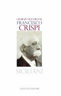 Ebook Francesco Crispi di Giorgio Scichilone edito da Flaccovio Editore