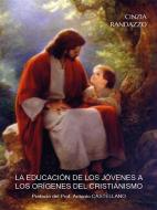 Ebook La Educacion de los jovenes a los origenes del cristianismo di Cinzia Randazzo edito da Youcanprint Self-Publishing